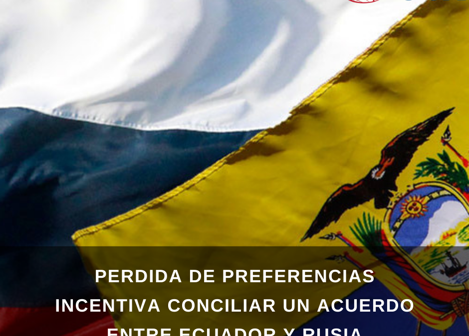 Perdida de preferencias incentiva conciliar un acuerdo entre Ecuador y Rusia